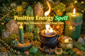 Positive Energy Spell | Raise Your Vibration & Attract Good Vibes