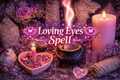 Loving Eyes Spell | Be Seen With Love, Attraction & Admiration