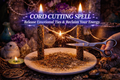Cord Cutting Spell | Release Emotional Ties & Reclaim Your Energy