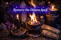 Remove the Drama Spell | Restore Peace, Calm & Harmony